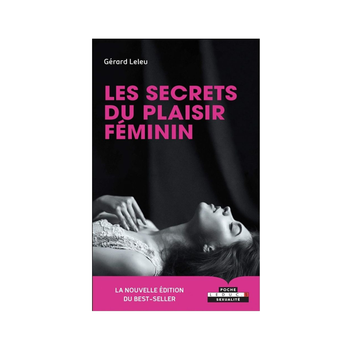 Les Secrets Du Plaisir Féminin - Gérard Leleu